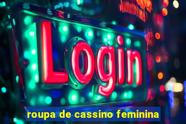 roupa de cassino feminina